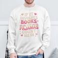 Book Pajamas For Women If It Involves Books And Pajamas Sweatshirt Gifts for Old Men