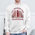 All Booked For Valentines Day Bookish Readers Book Lovers Sweatshirt Gifts for Old Men
