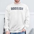 Bookish Book For Nerd Book Lover Bookworm Librarian Bookish Sweatshirt Gifts for Old Men