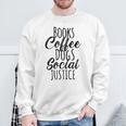 Books Coffee Dogs Social Justice Literature Student Cute Sweatshirt Gifts for Old Men