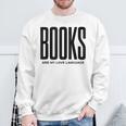 Books Are My Love Language Reading Writer Book Lover Sweatshirt Gifts for Old Men Books Are My Love Language Reading Writer Book Lover Sweatshirt Gifts for Old Men