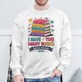 I Have Too Many Books Said No One Ever Reader Sweatshirt Gifts for Old Men