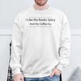 I Like My Books Spicy And My Coffee Icy Books Lovers Sweatshirt Gifts for Old Men