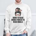 Born To Read Books Forced To Read Emails Messy Bun Reading Sweatshirt Gifts for Old Men
