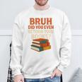 Bruh Did You Even Return Your Books Typography Premium Tri-Blend Sweatshirt Gifts for Old Men Bruh Did You Even Return Your Books Typography Premium Tri-Blend Sweatshirt Gifts for Old Men