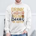 Drink Coffee Read Books Be Happy Coffee Lover Sweatshirt Gifts for Old Men
