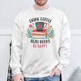 Drink Coffee Read Books Be Happy Sweatshirt Gifts for Old Men Drink Coffee Read Books Be Happy Sweatshirt Gifts for Old Men