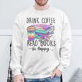 Drink Coffee Read Books And Be Happy Sweatshirt Gifts for Old Men Drink Coffee Read Books And Be Happy Sweatshirt Gifts for Old Men