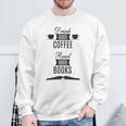 Drink Good Coffee Read Good Books Daily Ritual Sweatshirt Gifts for Old Men