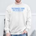 The Funniest Thing About This Sarcastic Stop Reading Sweatshirt Gifts for Old Men