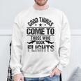 Good Things Come To Those Who Book Flights Travel Lover Sweatshirt Gifts for Old Men Good Things Come To Those Who Book Flights Travel Lover Sweatshirt Gifts for Old Men