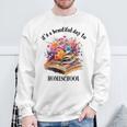 Its A Beautiful Day To Homeschool Books Flowers Sweatshirt Gifts for Old Men