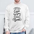 It’s A Good Day To Read A Book Reading For Book Lover Sweatshirt Gifts for Old Men