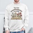 It's Too Nonfiction Outside Reading Book Lover Sweatshirt Gifts for Old Men