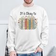 It's Okay To Feel Your Feeling Mental Health Awareness Books Sweatshirt Gifts for Old Men