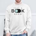 Just A Book Nerd Men Women Children Sweatshirt Gifts for Old Men