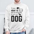 I Just Want To Read Books And Pet My Dog Reading Sweatshirt Gifts for Old Men