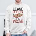 Leave Poetry To The Prose Literature Writer Book Author Sweatshirt Gifts for Old Men