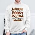 Librarian BCS Book Wizard Isn't a Job Title Library Sweatshirt Gifts for Old Men