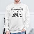 I Lift So I Can Carry More Books Gym Reader Sweatshirt Gifts for Old Men I Lift So I Can Carry More Books Gym Reader Sweatshirt Gifts for Old Men