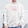 Literally Just a Girl Who Loves Books Sweatshirt Gifts for Old Men