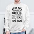 Love God Drink Coffee Read Books For Book Lovers Sweatshirt Gifts for Old Men