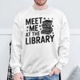 Meet Me At The Library Librarian Book Reading Books Sweatshirt Gifts for Old Men Meet Me At The Library Librarian Book Reading Books Sweatshirt Gifts for Old Men