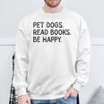 Pet Dogs Read Books Be Happy Sweatshirt Gifts for Old Men
