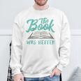 The Read Book Was Better Great Book Reader Lover Literary Raglan Baseball Tee Sweatshirt Gifts for Old Men