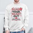 Read Your Heart Out Love Book Valentine Teacher Bookworm Sweatshirt Gifts for Old Men