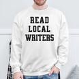Read Local Author Support Independent Writers Indie Books Sweatshirt Gifts for Old Men Read Local Author Support Independent Writers Indie Books Sweatshirt Gifts for Old Men