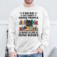 I Read So I Don't Choke People Save A Life Send Books Sweatshirt Gifts for Old Men