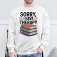 Sorry I Have Therapy Bookworm Bibliophile Reading Sweatshirt Gifts for Old Men