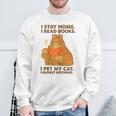 I Stay Home I Read Books I Pet My Cat I Regret Nothing Women Sweatshirt Gifts for Old Men