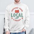 Support Your Local Library Book Lover Reader Bookworm Sweatshirt Gifts for Old Men Support Your Local Library Book Lover Reader Bookworm Sweatshirt Gifts for Old Men