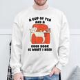 Tea A Cup Of Tea And A Good Book Is What I Need Cat Men Women Kids Sweatshirt Gifts for Old Men