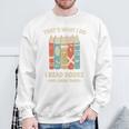 That's What I Do I Read Books And I Know Things Reading Sweatshirt Gifts for Old Men