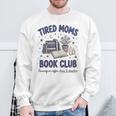 Tired Moms Book Club Reading Mom Coffee Mama Mothers Sweatshirt Gifts for Old Men Tired Moms Book Club Reading Mom Coffee Mama Mothers Sweatshirt Gifts for Old Men