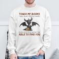 Touch My Books I Will Slap You So Hard Even Google Dragon Sweatshirt Gifts for Old Men