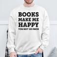 Trendy Books Make Me Happy Attitude Humour Sweatshirt Gifts for Old Men Trendy Books Make Me Happy Attitude Humour Sweatshirt Gifts for Old Men