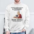 Never Underestimate A Woman Who Still Reads Books In Her Sweatshirt Gifts for Old Men Never Underestimate A Woman Who Still Reads Books In Her Sweatshirt Gifts for Old Men