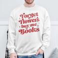 Valentine Bookish Love Quote Forget Flowers Buy Me Books Premium Tri-Blend Sweatshirt Gifts for Old Men