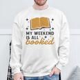 MY WEEKEND IS ALL BOOKED Reading Books Reader Meme Sweatshirt Gifts for Old Men
