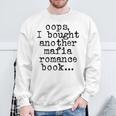 Women's Oops I Bought Another Mafia Romance Book Lover Sweatshirt Gifts for Old Men Women's Oops I Bought Another Mafia Romance Book Lover Sweatshirt Gifts for Old Men