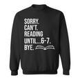 6 7 English Teacher 6-7 Sorry Cant Reading 67 Book Six Seven Sweatshirt 6 7 English Teacher 6-7 Sorry Cant Reading 67 Book Six Seven Sweatshirt