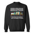 Abibliophobia Book Lover Avid Reader Bookworm Book Reader Sweatshirt