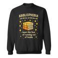 Abibliophobia Book Lover Reading Humor Graphic Sweatshirt Abibliophobia Book Lover Reading Humor Graphic Sweatshirt