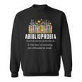 Abibliophobia Definition Book Reader Book Nerd Book Reading Sweatshirt Abibliophobia Definition Book Reader Book Nerd Book Reading Sweatshirt