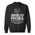 Abibliophobia Reading Fear Of No Books Definition Sweatshirt
