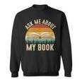 Ask Me About My Book Published Author Literary Writers Sweatshirt